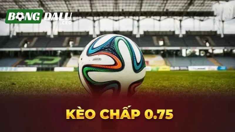 soi kèo 0.75