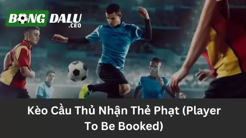 Hiểu đúng về kèo cược cầu thủ nhận thẻ